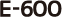 E-600