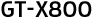GT-X800