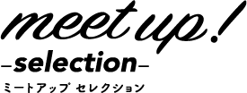 meep up! selection（ミートアップセレクション）