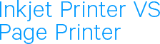 Inkjet Printer VS Page Printer
